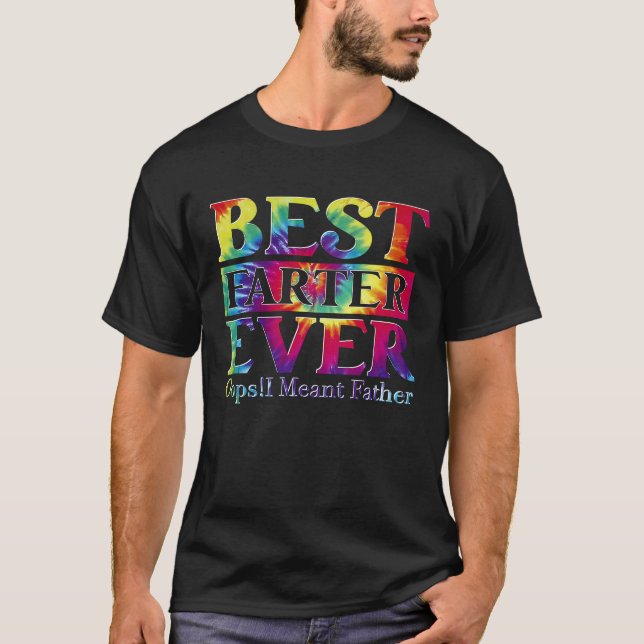 Best Farter Ever  Oops I Meant Father  Fathers Day T-Shirt (Vorderseite)