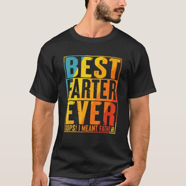 Best Farter Ever Oops I Meant Father Tie Dye T-Shirt (Vorderseite)