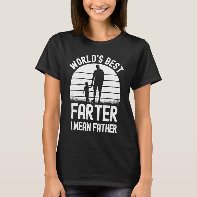 Best Farter Ever Worldu2019s Best Farter I Mean Fa T-Shirt (Vorderseite)