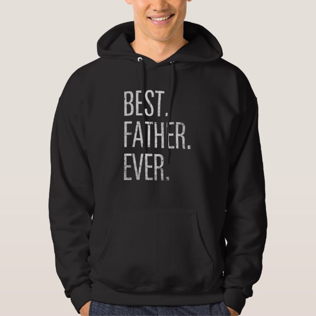 Best Father Ever  Fathers Day Men Son Daughter Hoodie (Vorderseite)