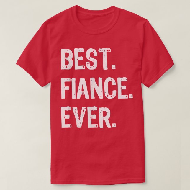 Best Fiance Ever Funny Cool  T-Shirt (Design vorne)