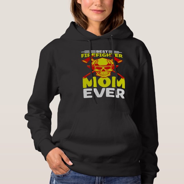 Best Firefighter Mom Ever I Firefighter Hoodie (Vorderseite)
