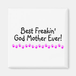 Best Freakin God Mother Ever Magnet