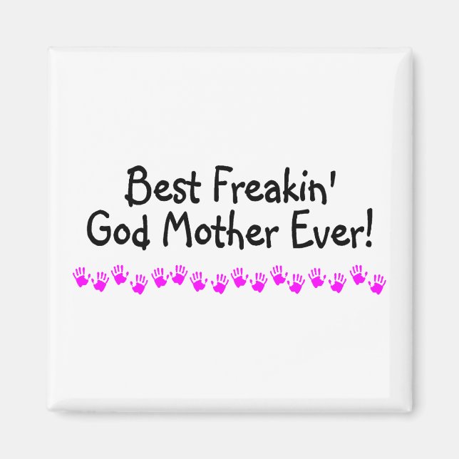 Best Freakin God Mother Ever Magnet (Vorne)