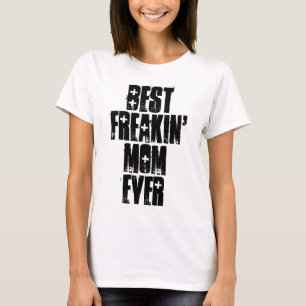 BEST FREAKIN' MAMA JE T - Shirt