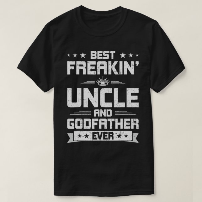 Best Freakin' Uncle And Godfather Ever Uncle  T-Shirt (Design vorne)