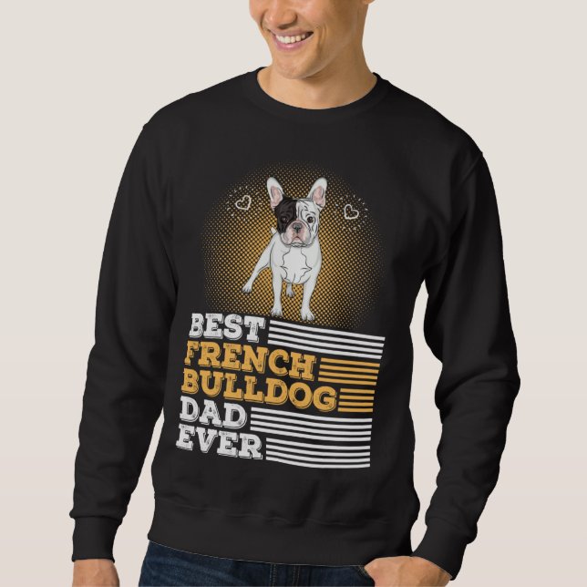 Best French Bulldog Dad Ever   Dog Owner Men Sweatshirt (Vorderseite)