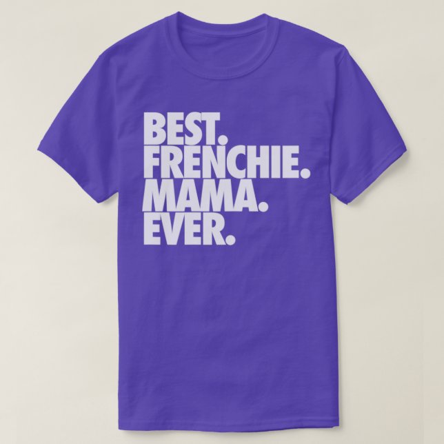 Best Frenchie Mama Ever T-Shirt (Design vorne)