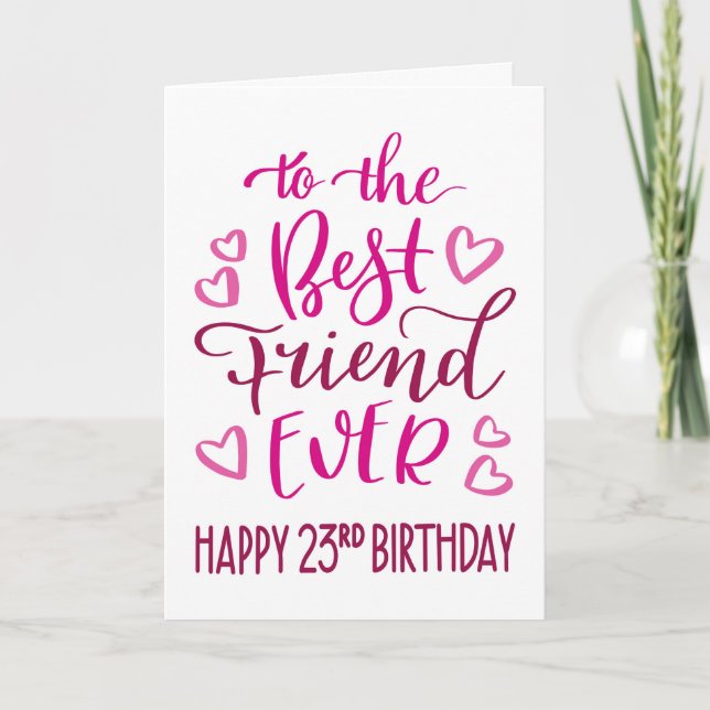 Best Friend Ever 23rd Birthday Typography in Pink Karte (Vorderseite)