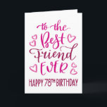 Best Friend je 78. Geburtstag Typografie in Pink Karte<br><div class="desc">Einfache,  aber kühne Typografie in rosa Tönen,  um Ihrem besten Freund jemals einen glücklichen 78. Geburtstag zu wünschen. © Ness Nordberg</div>