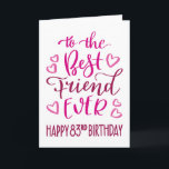 Best Friend je 83. Geburtstag Typografie in Pink Karte<br><div class="desc">Einfache,  aber kühne Typografie in rosa Tönen,  um Ihrem besten Freund jemals einen glücklichen 83. Geburtstag zu wünschen. © Ness Nordberg</div>