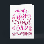 Best Friend Jever 44. Geburtstag Typografie in Pin Karte<br><div class="desc">Einfache,  aber kühne Typografie in rosa Tönen,  um Ihrem besten Freund jemals einen guten 44. Geburtstag zu wünschen. © Ness Nordberg</div>