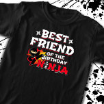 Best Friend of the Birthday Ninja - Ninja Party T-Shirt<br><div class="desc">This Best Friend of the Birthday Ninja design is perfect for a birthday ninja party for boys & girls who like ninjas, karate, taekwondo, judo or other forms of martial arts. Great birthday keepsake and party favor to always remember your best friend ninja themed birthday party. This Best Friend of...</div>