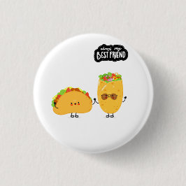 Best Friend Taco and Burrito Button