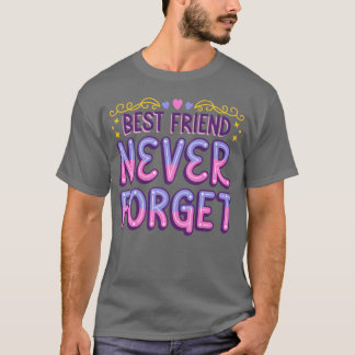 Best Friend Vergiss Freunde nie T-Shirt