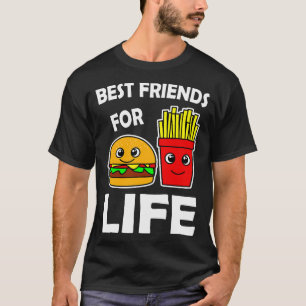 Best Friends For Life Burger And French Fries  T-Shirt