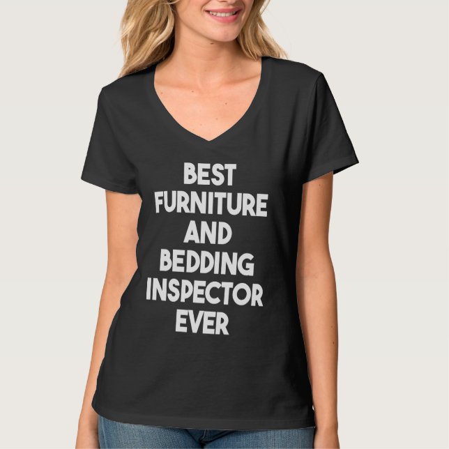 Best Furniture And Bedding Inspector Ever T-Shirt (Vorderseite)