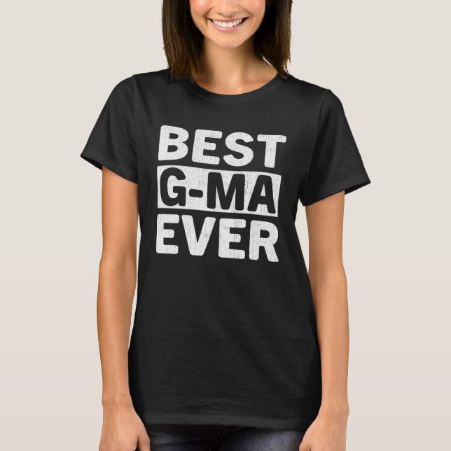 Best G Ma Ever  Mothers Day G Ma T-Shirt (Vorderseite)