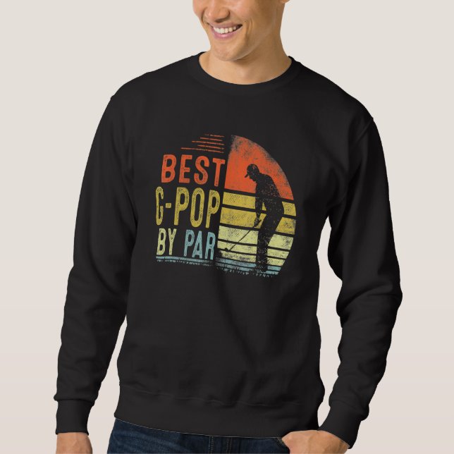 Best G Pop By Par Father's Day Golf  Grandpa Sweatshirt (Vorderseite)