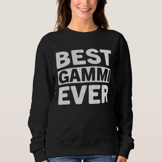 Best Gammi Ever  Mothers Day Gammi Sweatshirt (Vorderseite)
