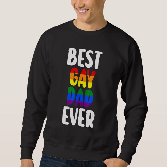 best gay dad ever LGBTQ Gay Pride Sweatshirt (Vorderseite)