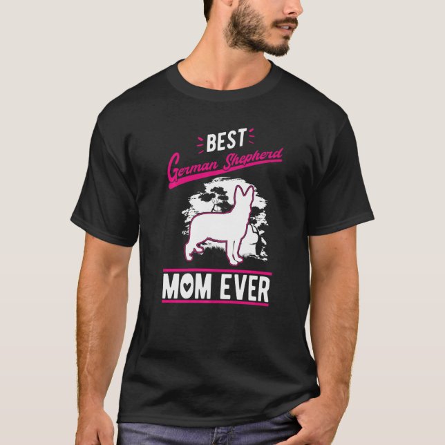 Best German Shepherd Mom Ever   T-Shirt (Vorderseite)