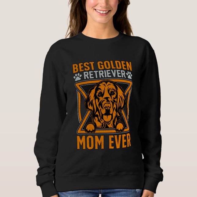 Best Golden Retriever Mom ever Dog Saying Sweatshirt (Vorderseite)
