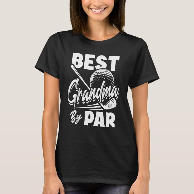 Best Grandma By Par Golf Player Golfing Golfer  1 T-Shirt (Vorderseite)