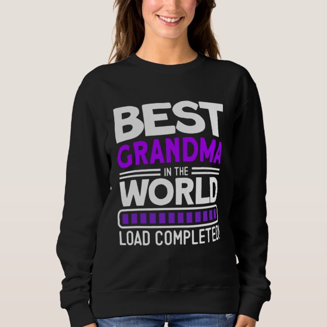 Best Grandma In The World Load Completed   Grandma Sweatshirt (Vorderseite)
