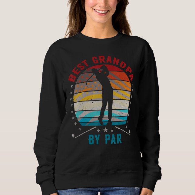 Best Grandpa By Par  Awesome Golfer Grandfather Sweatshirt (Vorderseite)