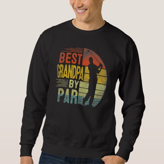 Best Grandpa By Par Daddy Fathers Day  Golf  Golfe Sweatshirt (Vorderseite)