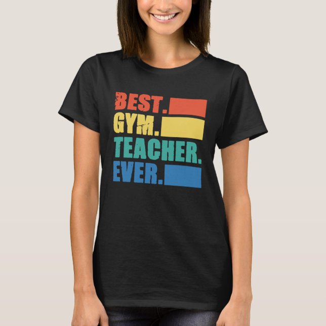 Best Gym Teacher Ever  Gym Instructor Fitness Work T-Shirt (Vorderseite)