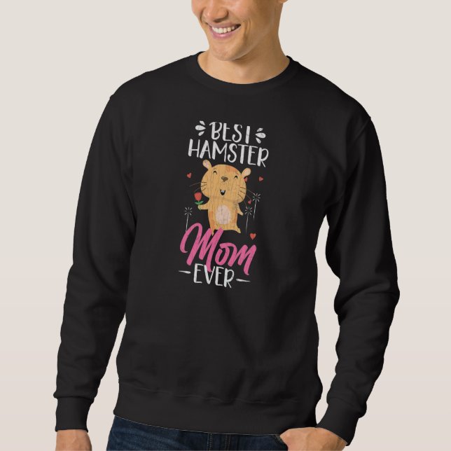 Best Hamster Mom Ever  Hamsters Animal  Graphic Sweatshirt (Vorderseite)