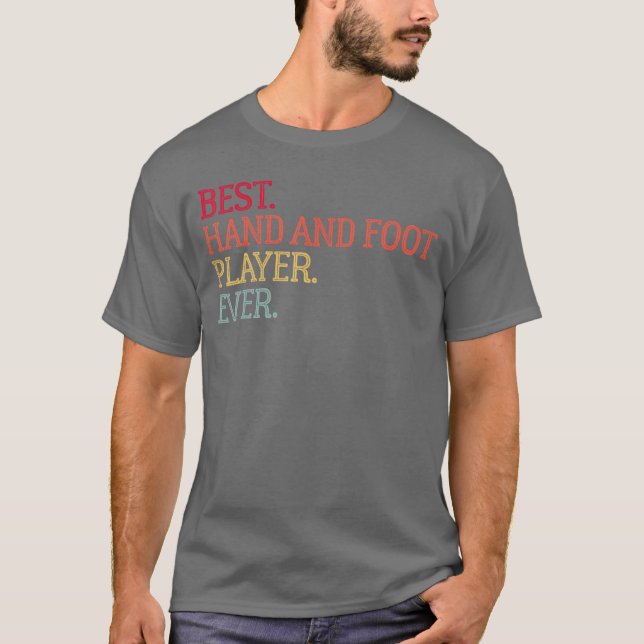 Best Hand And Foot Player Ever Funny Hand And Foot T-Shirt (Vorderseite)