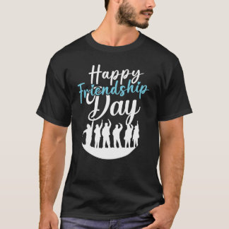 BEST HAPPY FRIENDSHIP DAY T - SHIRT