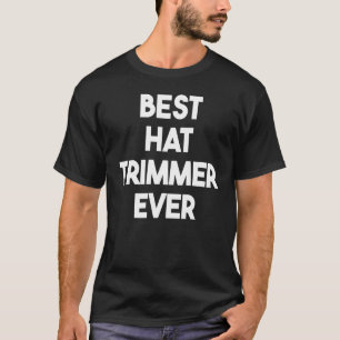 Best Hat Trimmer je T-Shirt