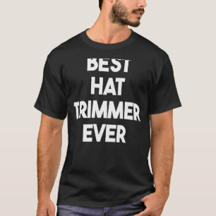 Best Hat Trimmer je T-Shirt