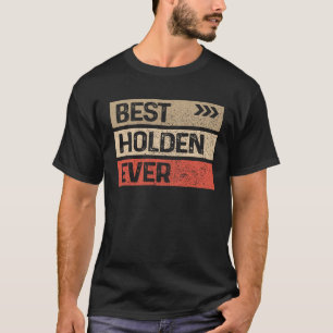 Best Holden Ever Funny Name T-Shirt