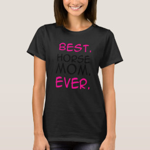 Best Horse Mama Ever Horse Lover Reittiere Bauer T-Shirt