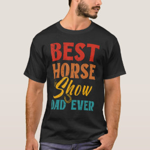 Best Horse Show Vater Ever Reiten Reiten Vater T-Shirt