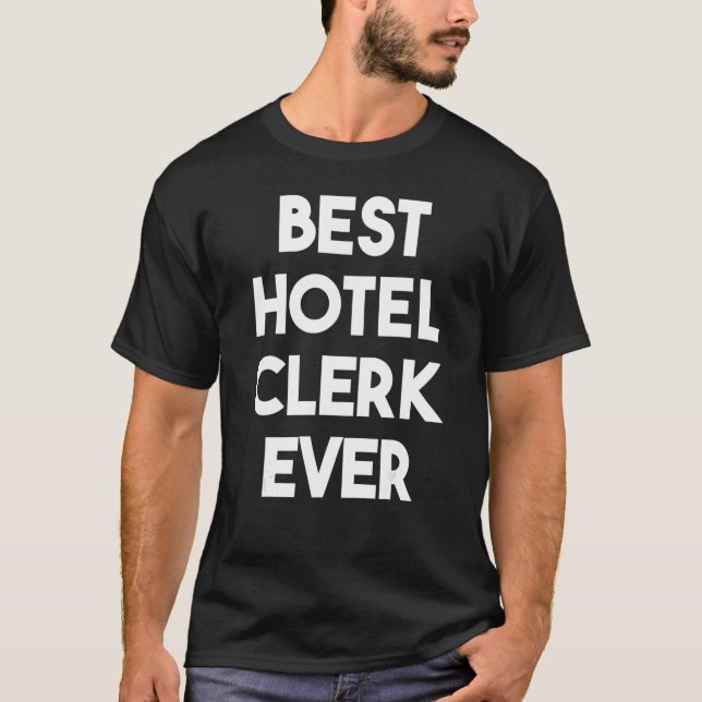 Best Hotel Clerk Ever T-Shirt (Vorderseite)
