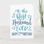 Best Husband ever 7th Birthday Typografy in Blue Karte<br><div class="desc">Einfache,  aber kühne Typografie in blauen Tönen,  um Ihrem Best Husband jemals einen Happy 77. Geburtstag zu wünschen. © Ness Nordberg</div>