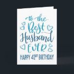 Best Husband je 41. Geburtstag Typografie in Blau Karte<br><div class="desc">Einfache,  aber kühne Typografie in blauen Tönen,  um Ihrem Best Husband jemals einen guten 41. Geburtstag zu wünschen. © Ness Nordberg</div>