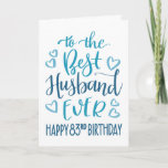 Best Husband je 83. Geburtstag Typografie in Blau Karte<br><div class="desc">Einfache,  aber kühne Typografie in blauen Tönen,  um Ihrem Best Husband jemals einen glücklichen 83. Geburtstag zu wünschen. © Ness Nordberg</div>