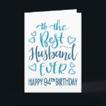 Best Husband je 94. Geburtstag Typografie in Blau Karte<br><div class="desc">Einfache,  aber kühne Typografie in blauen Tönen,  um Ihrem Best Husband jemals einen Happy 94. Geburtstag zu wünschen. © Ness Nordberg</div>
