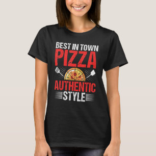 Best in Town Pizza Authentische Pizza Backen B T-Shirt