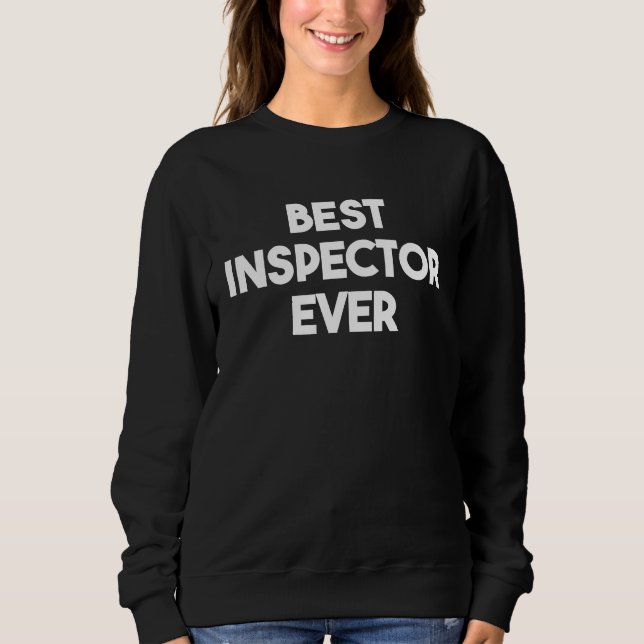 Best Inspector Ever Sweatshirt (Vorderseite)