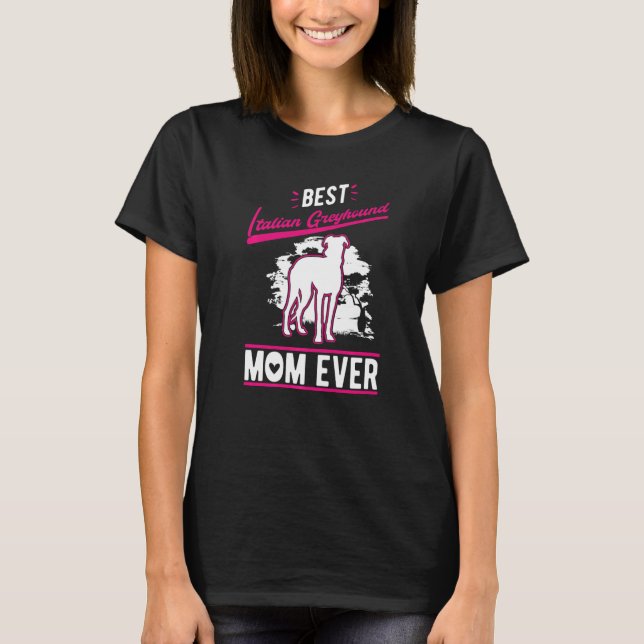 Best Italian Greyhound Mom Ever   T-Shirt (Vorderseite)