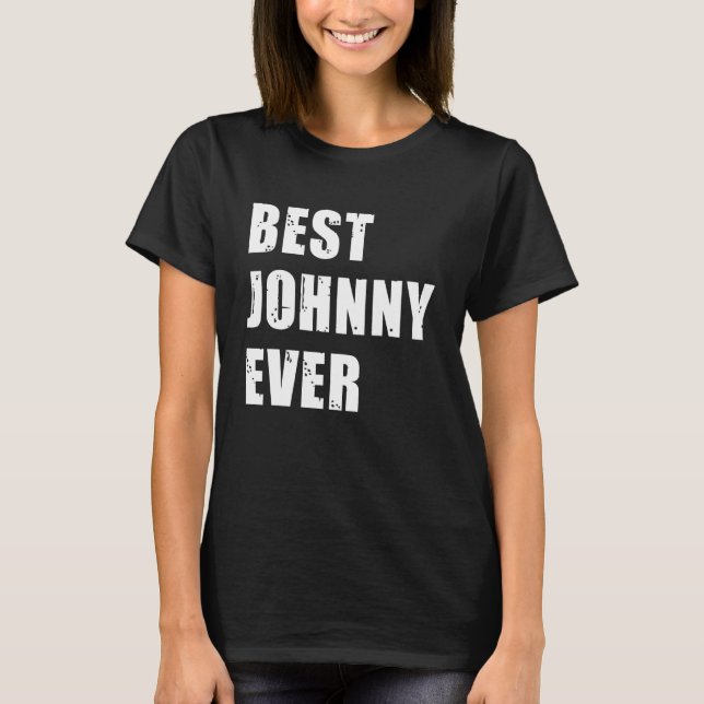Best Johnny Ever Team Johnny Idea T-Shirt (Vorderseite)
