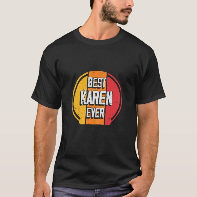 Best Karen Ever - Funny Karen Name T-Shirt (Vorderseite)